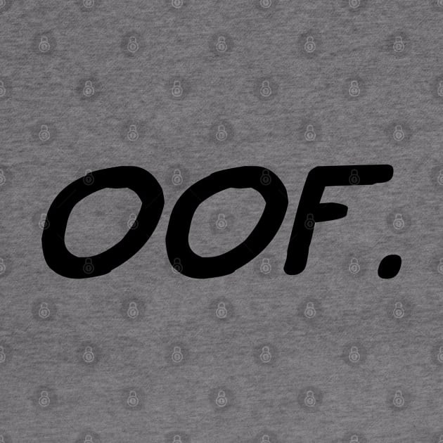 OOF. Meme - Black Text by bpcreate